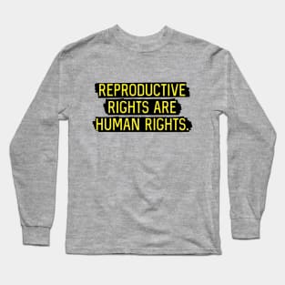 Yellow: Reproductive rights are human rights. Long Sleeve T-Shirt